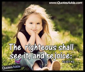 The righteous shall see it, and rejoice: and all iniquity shall stop her mouth.
